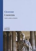 Marco Tullio Cicerone - L' amicizia. Testo latino a fronte (2017)