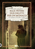 Ellis Peters - Due delitti per un monaco. Un'indagine di fratello Cadfael (2011)