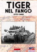 Otto Carius - Tiger nel fango. La vita e i combattimenti del comandante di panzer Otto Carius (2013)