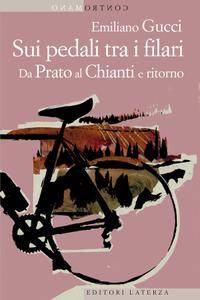 Emiliano Gucci – Sui pedali tra i filari. Da Prato al Chianti e ritorno (2015)