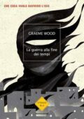 Graeme Wood - La guerra alla fine dei tempi (2017)