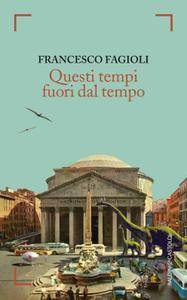 Francesco Fagioli – Questi tempi fuori dal tempo (2016)