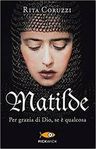 Rita Coruzzi – Matilde. Per grazia di Dio, se è qualcosa (2015)