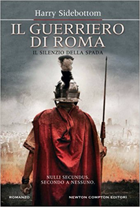 Harry Sidebottom – Il guerriero di Roma Vol. 4. Il silenzio della spada (2012)