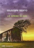 img Giuseppe Berto - Le opere di Dio (2014)