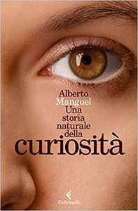 Alberto Manguel – Una storia naturale della curiosità (2015)