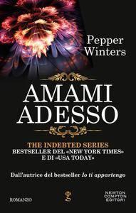 Pepper Winters – The indebted vol.04. Amami adesso (2017)