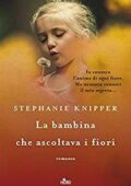 Stephanie Knipper - La bambina che ascoltava i fiori (2017)