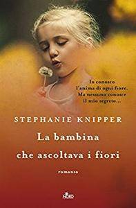 Stephanie Knipper – La bambina che ascoltava i fiori (2017)