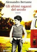 Alessandro Bertante - Gli ultimi ragazzi del secolo (2016)