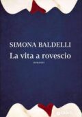 Simona Baldelli - La vita a rovescio (2016)