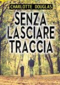 Charlotte Douglas - Senza lasciare traccia (2017)