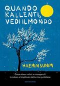 Haemin Sunim - Quando rallenti, vedi il mondo (2017)