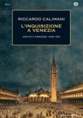 Riccardo Calimani - L'inquisizione a Venezia: Eretici e processi 1548-1674 (2014)