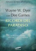 Wayne W. Dyer, Dee Garnes - Ricordi del paradiso (2016)