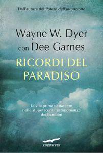 Wayne W. Dyer, Dee Garnes – Ricordi del paradiso (2016)