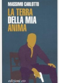 Massimo Carlotto - La terra della mia anima (2006)