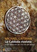 Michael Laitman - La cabbala rivelata. Guida personale per una vita più serena (2014)