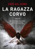 Erik Axl Sund - La ragazza corvo (2016)