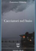 Lawrence Osborne - Cacciatori nel buio (2017)
