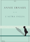 Annie Ernaux - L'altra figlia (2016)