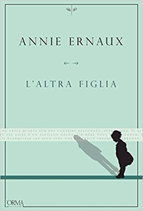 Annie Ernaux – L’altra figlia (2016)