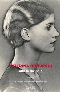 Caterina Bonvicini – Tutte le donne di (2016)