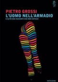 Pietro Grossi - L'uomo nell'armadio e altri due racconti che non capisco (2015)