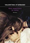 Valentina D'Urbano - Non aspettare la notte (2016)