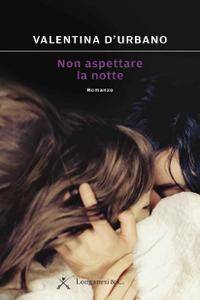 Valentina D’Urbano – Non aspettare la notte (2016)