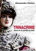 Alessandro Vizzino - Trinacrime. Storia narrata di un pentito di mafia (2014)