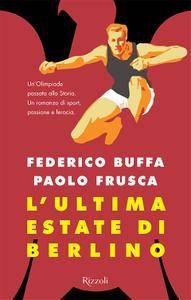 Federico Buffa, Paolo Frusca – L’ultima estate di Berlino  (2015)