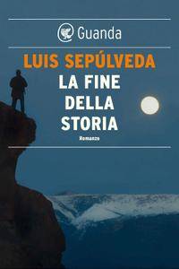 Luis Sepulveda – La fine della storia (2016)