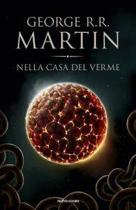 George R.R. Martin – Nella casa del verme (2017)