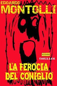 Edoardo Montolli – La ferocia del coniglio (2007)