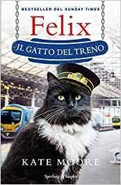 Kate Moore – Felix. Il gatto del treno (2017)