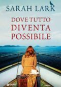 Sarah Lark - Dove tutto diventa possibile (2017)