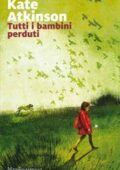 Kate Atkinson - Tutti i bambini perduti (2017)