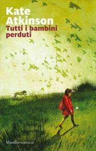 Kate Atkinson – Tutti i bambini perduti (2017)