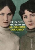 Elizabeth Harrower - Gli sguardi addosso (2017)