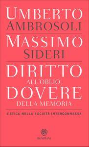 Umberto Ambrosoli, Massimo Sideri – Diritto all’oblio, dovere della memoria. L’etica nella società interconnesa (2017)