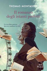 Thomas Montasser – Il romanzo degli istanti perfetti (2017)