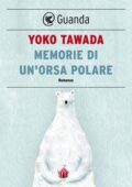 Yoko Tawada - Memorie di un'orsa polare (2017)