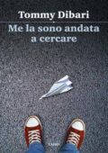 Tommy Dibari - Me la sono andata a cercare (2017)