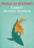 Paolo Di Stefano - I pesci devono nuotare (2016)