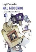 img Luigi Pirandello - Mal giocondo (2015)