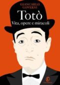 Giancarlo Governi - Totò. Vita, opere e miracoli (2017)