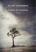 Elliot Ackerman - Il buio al crocevia (2017)