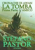 img Stefano Pastor - Cronache di Awan Vol. 1. La tomba. Prima parte: L