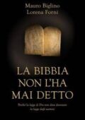 Mauro Biglino - La Bibbia non l'ha mai detto. Perché la legge di Dio non deve diventare la legge degli uomini (2017)